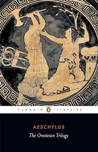 The Oresteian Trilogy: Agamemnon; The Choephori; The Eumenides (Penguin Classics) von Penguin Classics